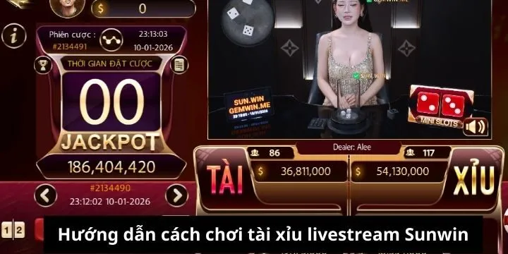 Tài xỉu livestream Sunwin là sản phẩm giải trí cực cuốn